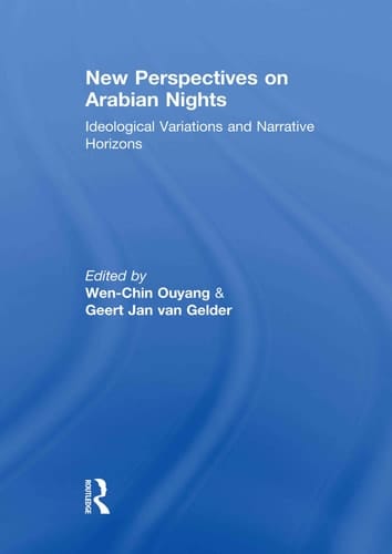 New Perspectives on Arabian Nights Ideological Variations and Narrative Horizons