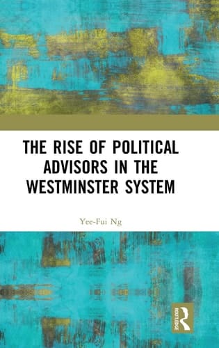 The Rise of Political Advisors in the Westminster System
