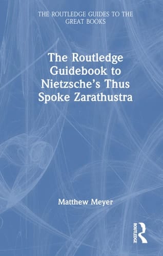 The Routledge Guidebook to Nietzsche's Thus Spoke Zarathustra