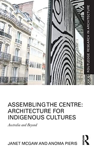 Assembling the Centre Architecture for Indigenous Cultures : Australia and Beyond