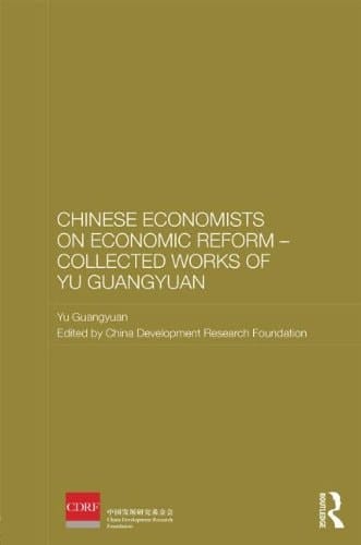 Chinese Economists on Economic Reform Collected works of Yu Guangyuan