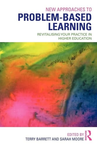 New Approaches to Problem-based Learning Revitalising Your Practice in Higher Education