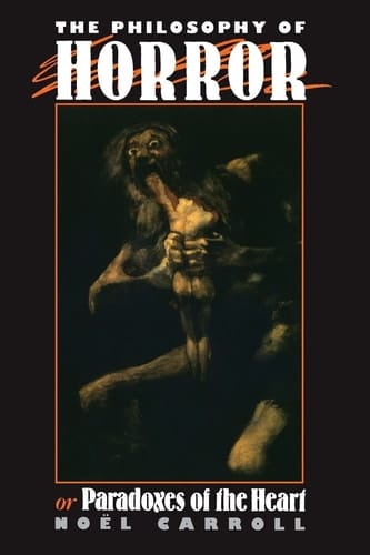 The Philosophy of Horror, Or, Paradoxes of the Heart
