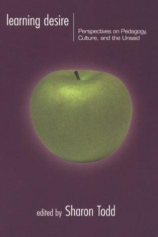 Learning Desire: Perspectives on Pedagogy, Culture, and the Unsaid