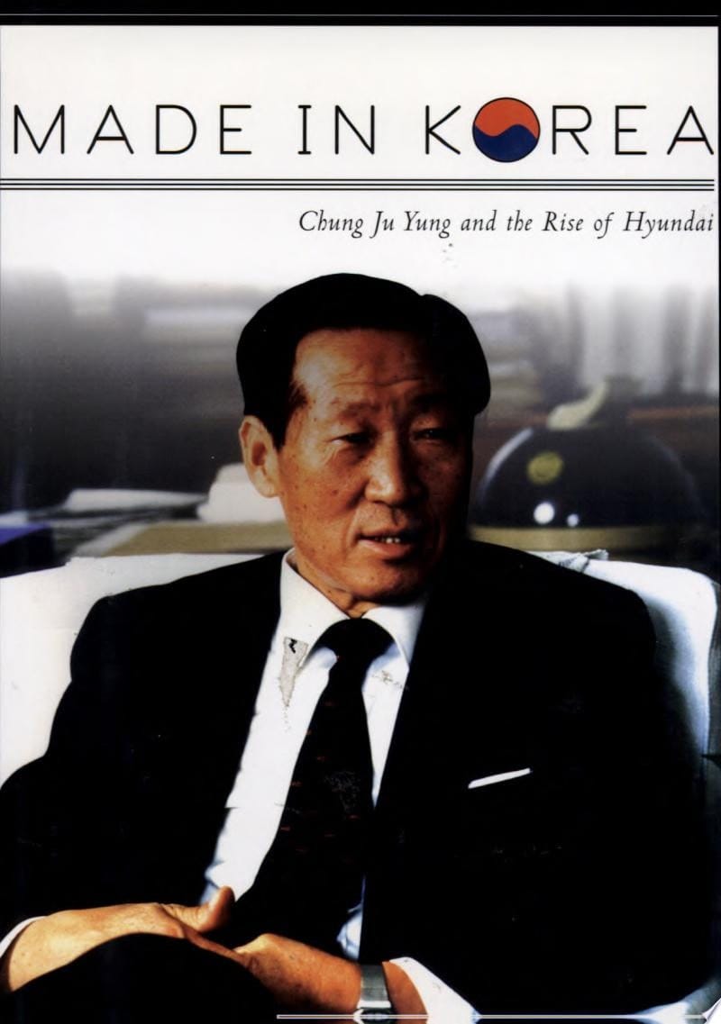 Made in Korea Chung Ju Yung and the Rise of Hyundai