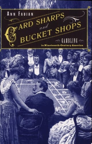 Card Sharps and Bucket Shops Gambling in Nineteenth-century America