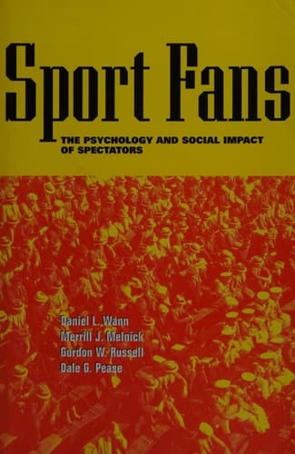 Sport Fans The Psychology and Social Impact of Spectators
