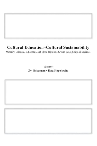 Cultural Education-- Cultural Sustainability Minority, Diaspora, Indigenous, and Ethno-religious Groups in Multicultural Societies