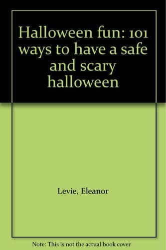 Halloween Fun 101 Ways to Have a Safe and Scary Halloween