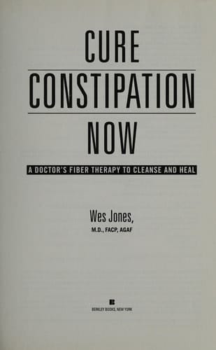 Cure Constipation Now A Doctor's Fiber Therapy to Cleanse and Heal