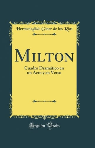 Milton Cuadro Dramático En Un Acto Y En Verso (Classic Reprint)