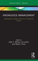 Knowledge Management Dependency, Creation and Loss in Industrial History