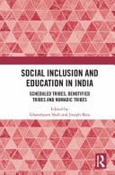 Social Inclusion and Education in India Scheduled Tribes, Denotified Tribes, and Nomadic Tribes
