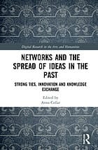 Networks and the Spread of Ideas in the Past Strong Ties, Innovation and Knowledge Exchange