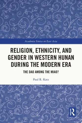 Religion, Ethnicity, and Gender in Western Hunan during the Modern Era The Dao among the Miao?