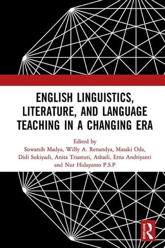 English Linguistics, Literature, and Language Teaching in a Changing Era Proceedings of the 1st International Conference on English Linguistics, Literature, and Language Teaching (ICE3LT 2018), September 27-28, 2018, Yogyakarta, Indonesia