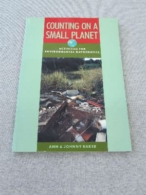 COUNTING ON A SMALL PLANET: ACTIVITIES FOR ENVIRONMENTAL MATHEMATICS