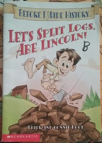 Let's Split Logs, Abe Lincoln!