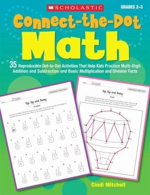 Connectthedot Math 35 Reproducible Dottodot Activities That Help Kids Practice Multidigit Addition And Subtraction And Basic Multiplication And Division Facts