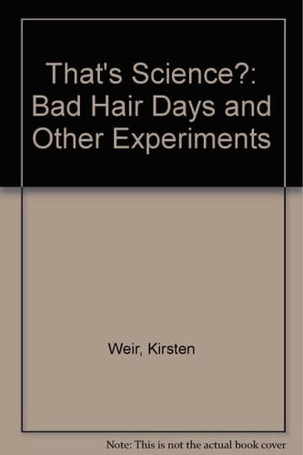 That's Science? Bad Hair Days and Other Experiments