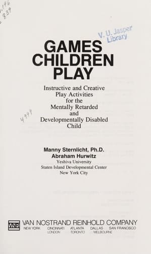 Games Children Play: Instructive and Creative Play Activities for the Mentally Retarded and Developmentally Disabled Child