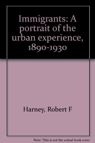 Immigrants A Portrait of the Urban Experience, 1890-1930