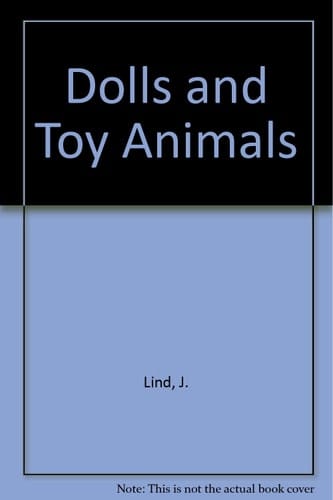 Dolls and Toy Animals