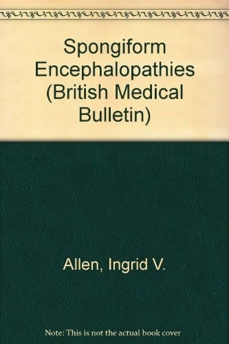 Spongiform Encephalopathies (British Medical Bulletin)