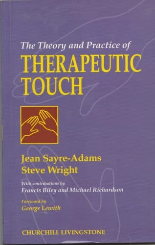 The Theory and Practice of Therapeutic Touch