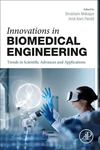 Innovations in Biomedical Engineering Trends in Scientific Advances and Applications