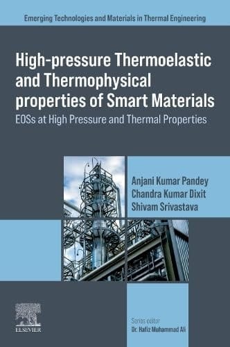 High-Pressure Thermoelastic and Thermophysical Properties of Smart Materials EOSs at High Pressure and Thermal Properties