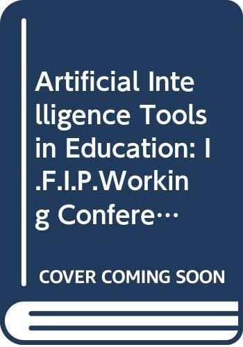 Artificial intelligence tools in education: Proceedings of the IFIP TC 3 Working Conference on Artificial Intelligence Tools in Education, Frascati, Italy, 26-28 May 1987