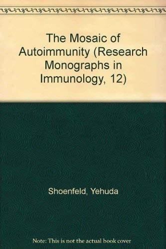 The Mosaic of Autoimmunity (Research Monographs in Immunology, 12)