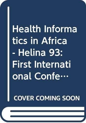 HELINA 93 1st International Conference on Health Informatics in Africa : Papers and Programme