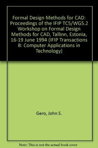 Formal Design Methods for CAD (IFIP Transactions B: Computer Applications in Technology)