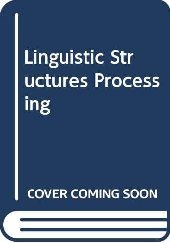 Linguistic Structures Processing (Fundamental studies in computer science)