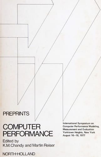 Computer Performance Proceedings of the Internat. Symposium ..., IBM Thomas J. Watson Research Center, Yorktown Heights, New York, Aug. 16 - 18, 1977