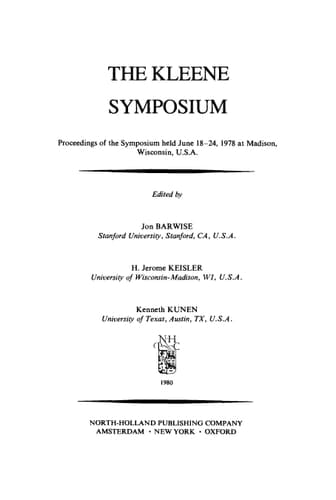 The Kleene Symposium: Proceedings of the Symposium Held June 18-24, 1978 at Madison, Wisconsin, U.S.A. (Studies in Logic and the Foundations of Mathematics, V. 101)