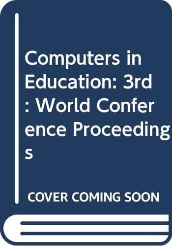 Computers in education: Proceedings of the IFIP TC-3 3rd World Conference on Computers in Education, Lausanne, Switzerland, July 27-31, 1981