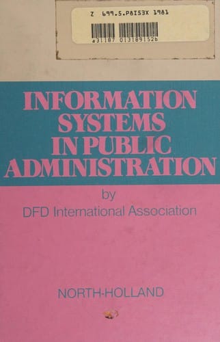 Information Systems in Public Administration: Their Role in Economics and Social Development. Ed by J. Hodgson. Proc of Intl Seminar Held Chamrousse,