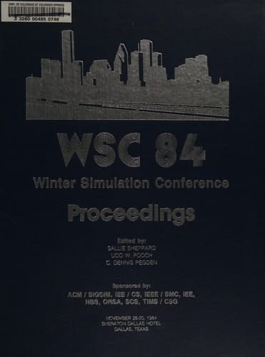 1984 Winter Simulation Conference Proceedings November 28-30, 1984, Sheraton Dallas Hotel, Dallas, Texas