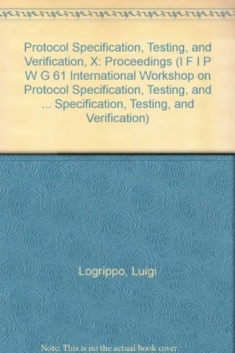 Protocol Specification, Testing, and Verification, X Proceedings of the IFIP WG 6.1 Tenth International Symposium on Protocol Specification, Testing, and Verification, Ottawa, Ontario, Canada, 12-15 June, 1990