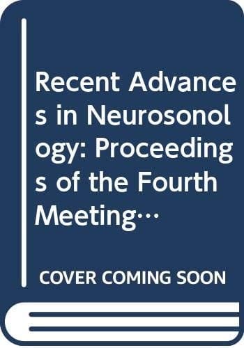 Recent Advances in Neurosonology: Proceedings of the Fourth Meeting of the Neurosonology Research Group of the World Federation of Neurology, Hirosh (International Congress Series)