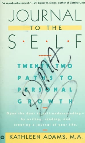 Journal to the Self Twenty-Two Paths to Personal Growth - Open the Door to Self-Understanding by Writing, Reading, and Creating a Journal of Your Life
