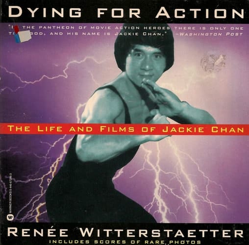 Dying for Action The Life and Films of Jackie Chan
