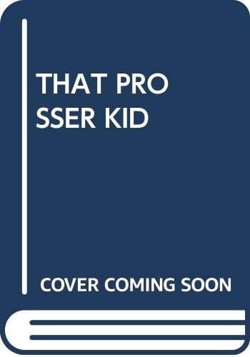 That Prosser Kid