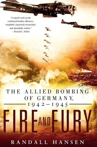 Fire and Fury The Allied Bombing of Germany, 1942-1945
