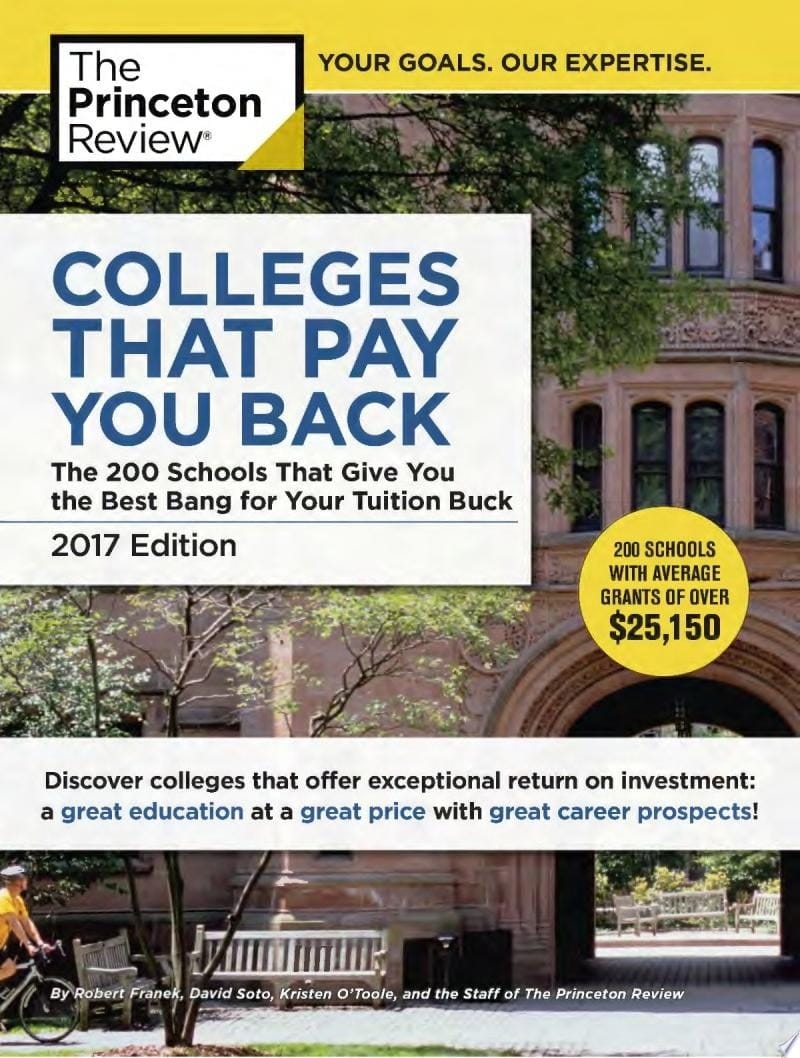 Colleges That Pay You Back, 2017 Edition The 200 Schools That Give You the Best Bang for Your Tuition Buck