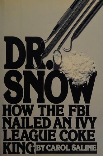 Dr. Snow: How the F.B.I. Nailed an Ivy League Cocaine King