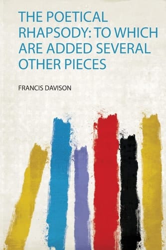 The Poetical Rhapsody To Which Are Added Several Other Pieces